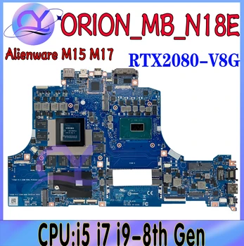 ORION_MB_N18E Материнская Плата Для Dell Alienware M15 M17 TTKRP 0TTKRP CN-0TTKRP Материнская Плата Ноутбука С i5 i7 i9-8th Gen RTX2080 /V8G